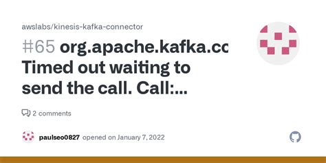 To fix this, add <b>kafka</b> producer config (ProducerConfig. . Org apache kafka common errors timeoutexception timed out waiting to send the call